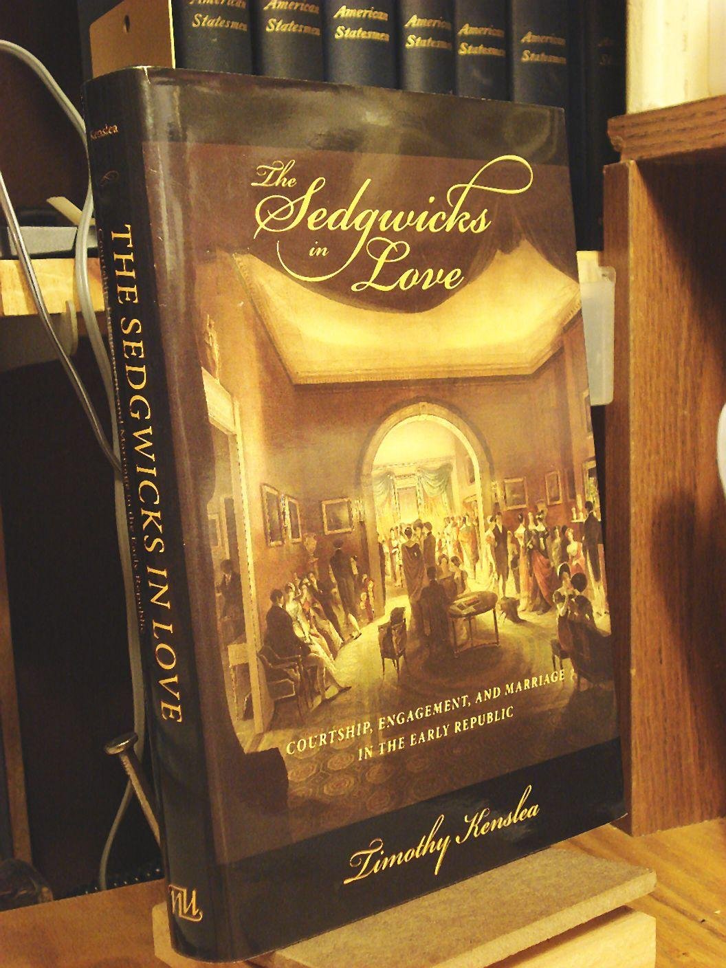Sedgwicks in Love: Courtship, Engagement, and Marriage in the Early Republic book cover