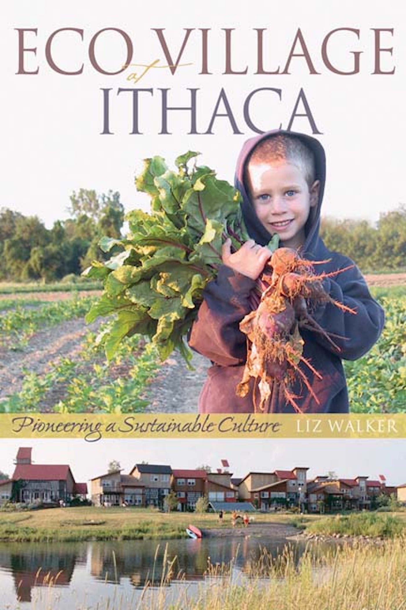 Ecovillage at Ithaca: Pioneering a Sustainable Culture book cover