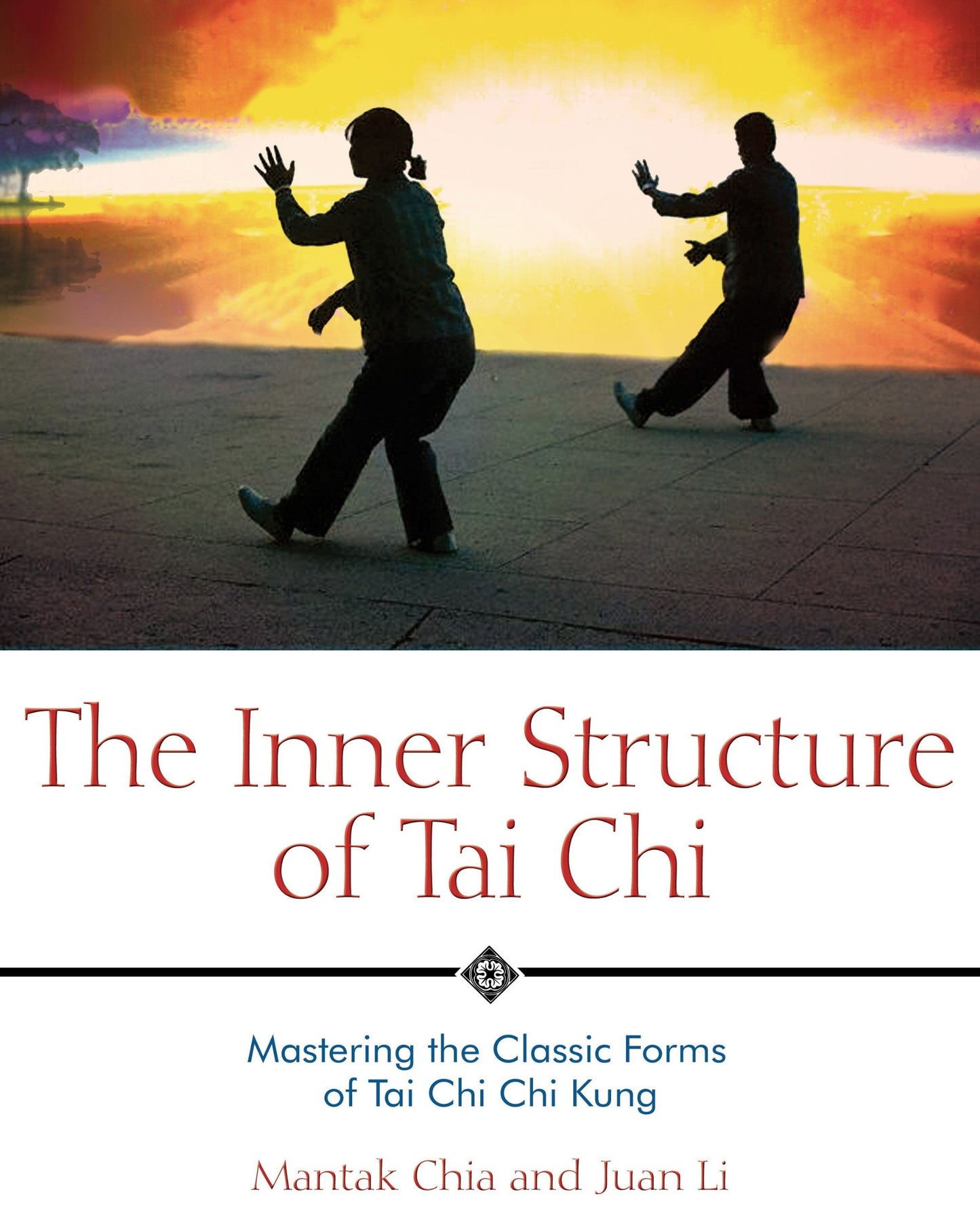 Inner Structure of Tai CHI: Mastering the Classic Forms of Tai CHI CHI Kung (Edition, New of Inner Structure of Tai CHI) book cover