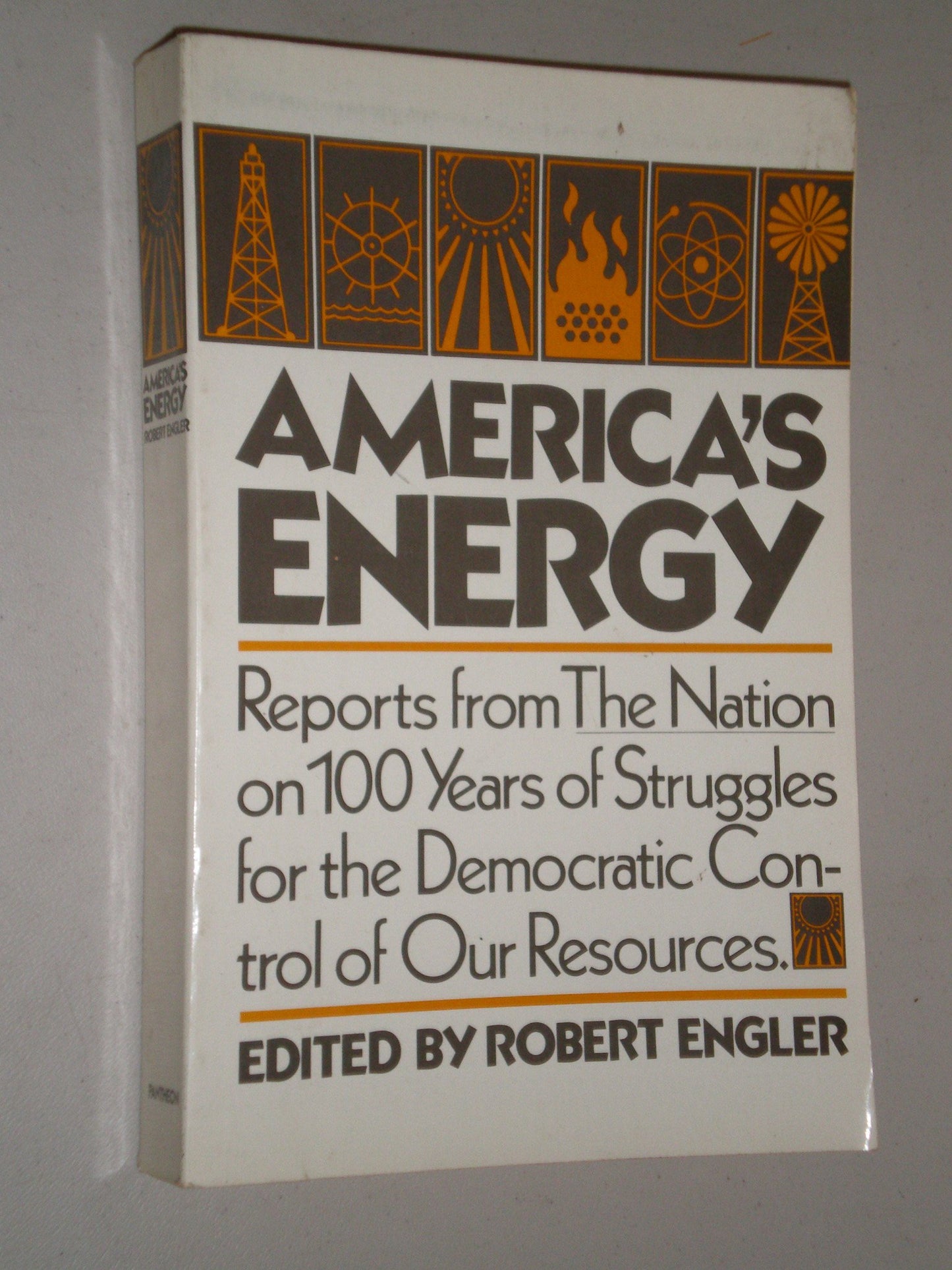 America's Energy: Reports from the Nation on 100 Years of Struggles for the Democratic Control of Our Resources