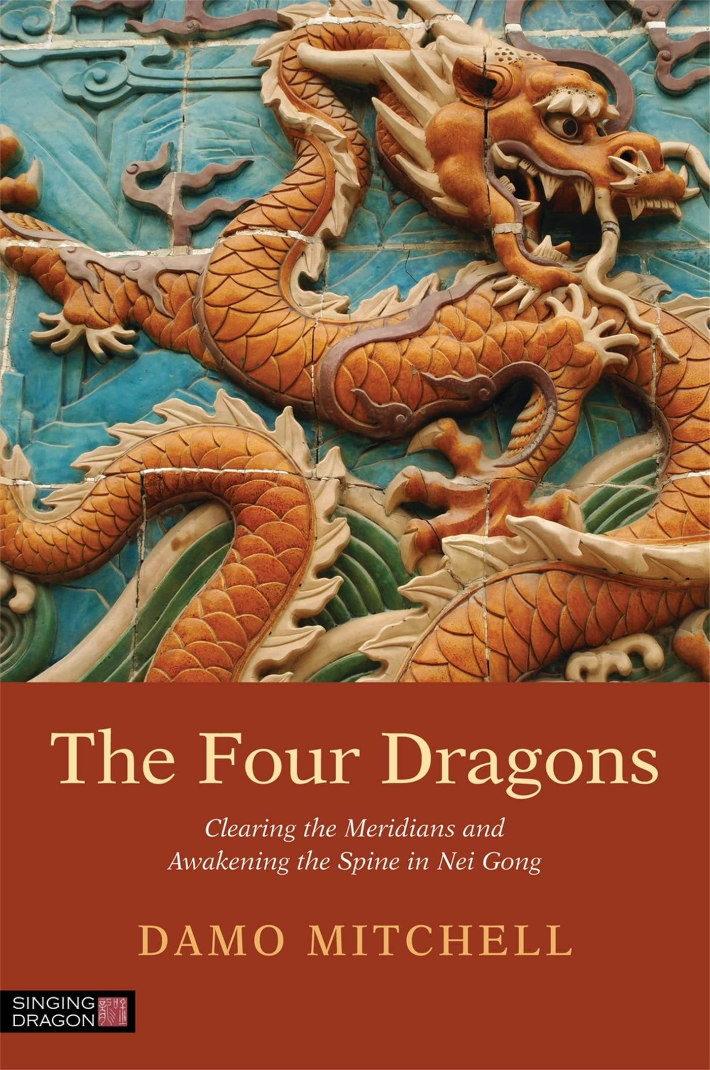 Four Dragons: Clearing the Meridians and Awakening the Spine in Nei Gong book cover