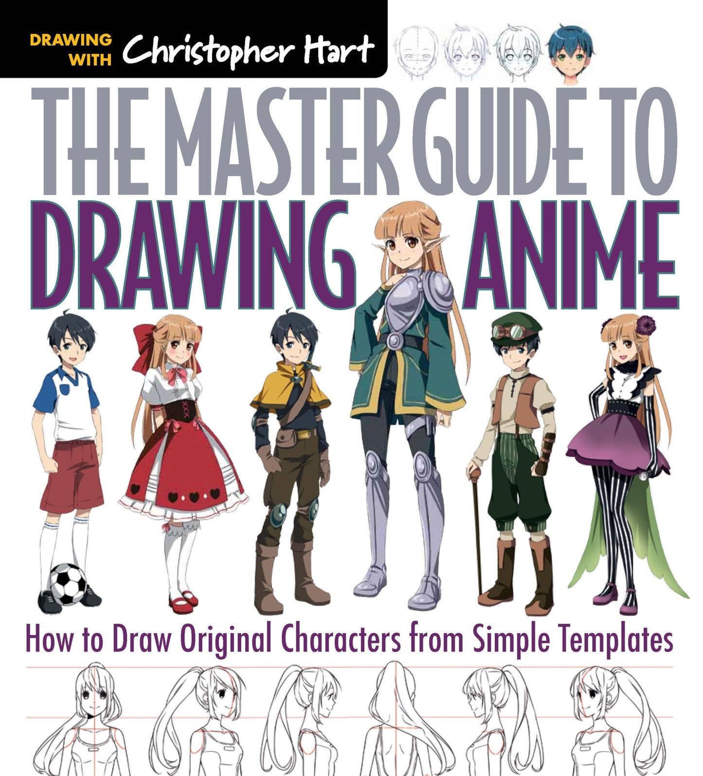 Master Guide to Drawing Anime: How to Draw Original Characters from Simple Templates - A How to Draw Anime / Manga Step by Step Book Series