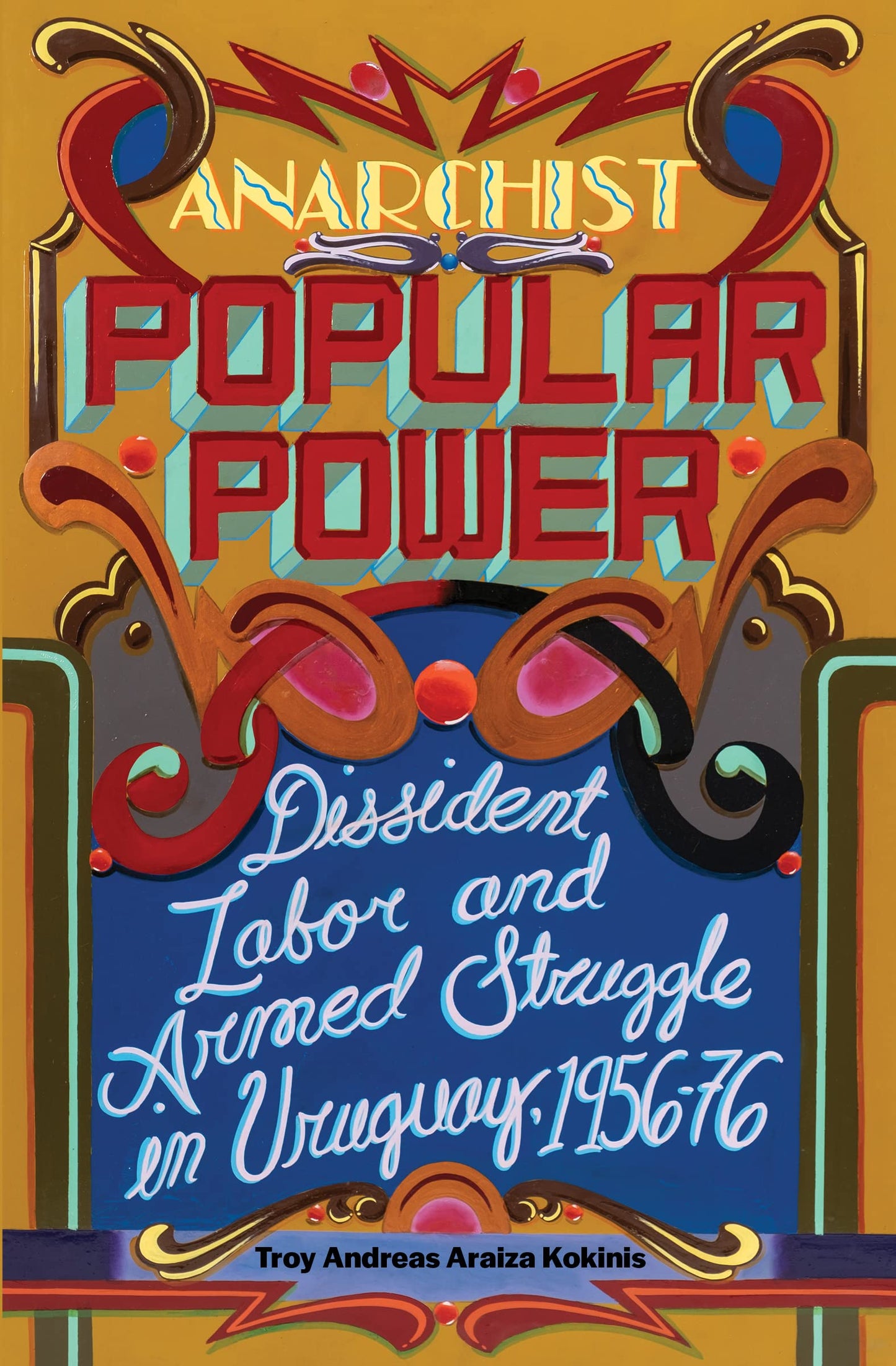 Anarchist Popular Power: Dissident Labor and Armed Struggle in Uruguay, 1956-76 book cover