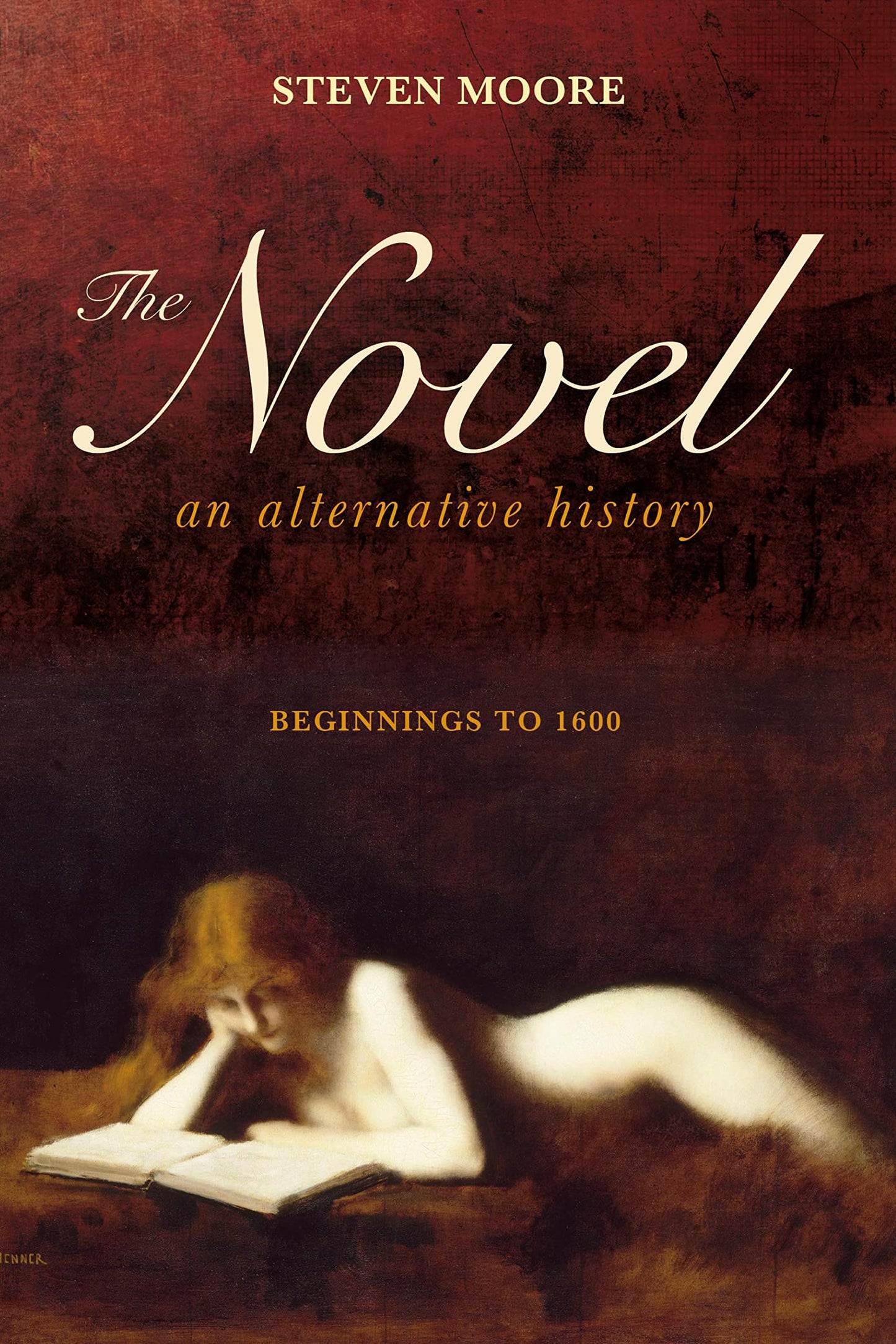 The Novel: An Alternative History: Beginnings to 1600 book cover