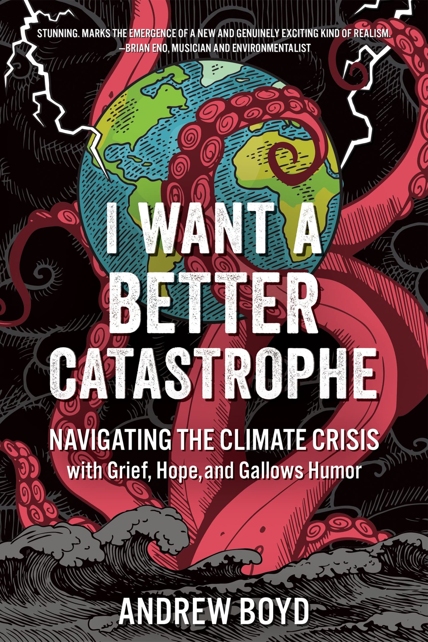 I Want a Better Catastrophe: Navigating the Climate Crisis with Grief, Hope, and Gallows Humor book cover