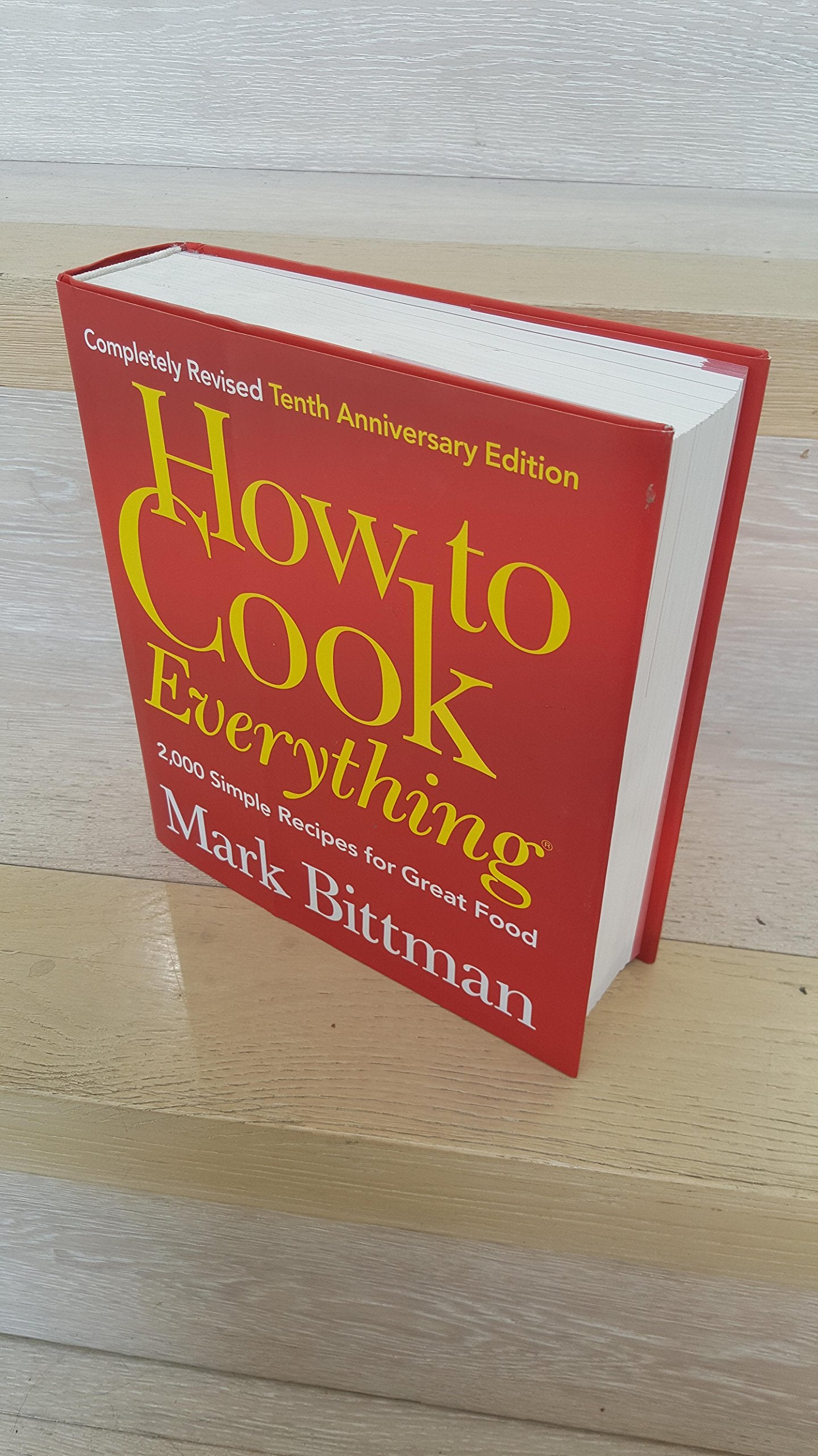 How to Cook Everything (Completely Revised 10th Anniversary Edition): 2,000 Simple Recipes for Great Food (Revised, 10th Anniversary) book cover