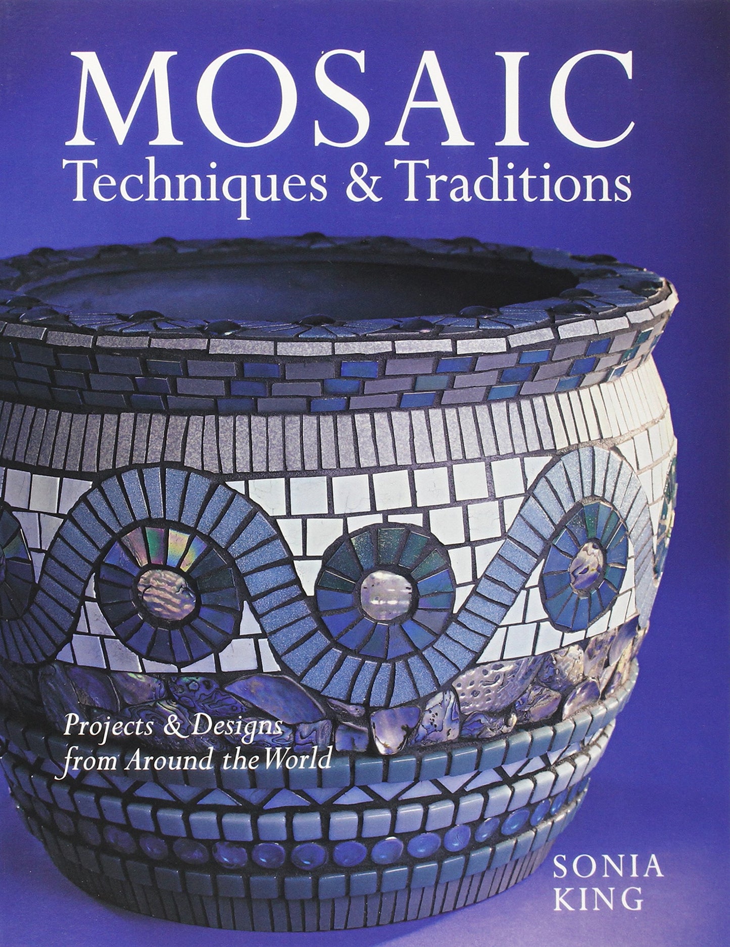 Mosaic Techniques & Traditions: Projects & Designs from Around the World book cover