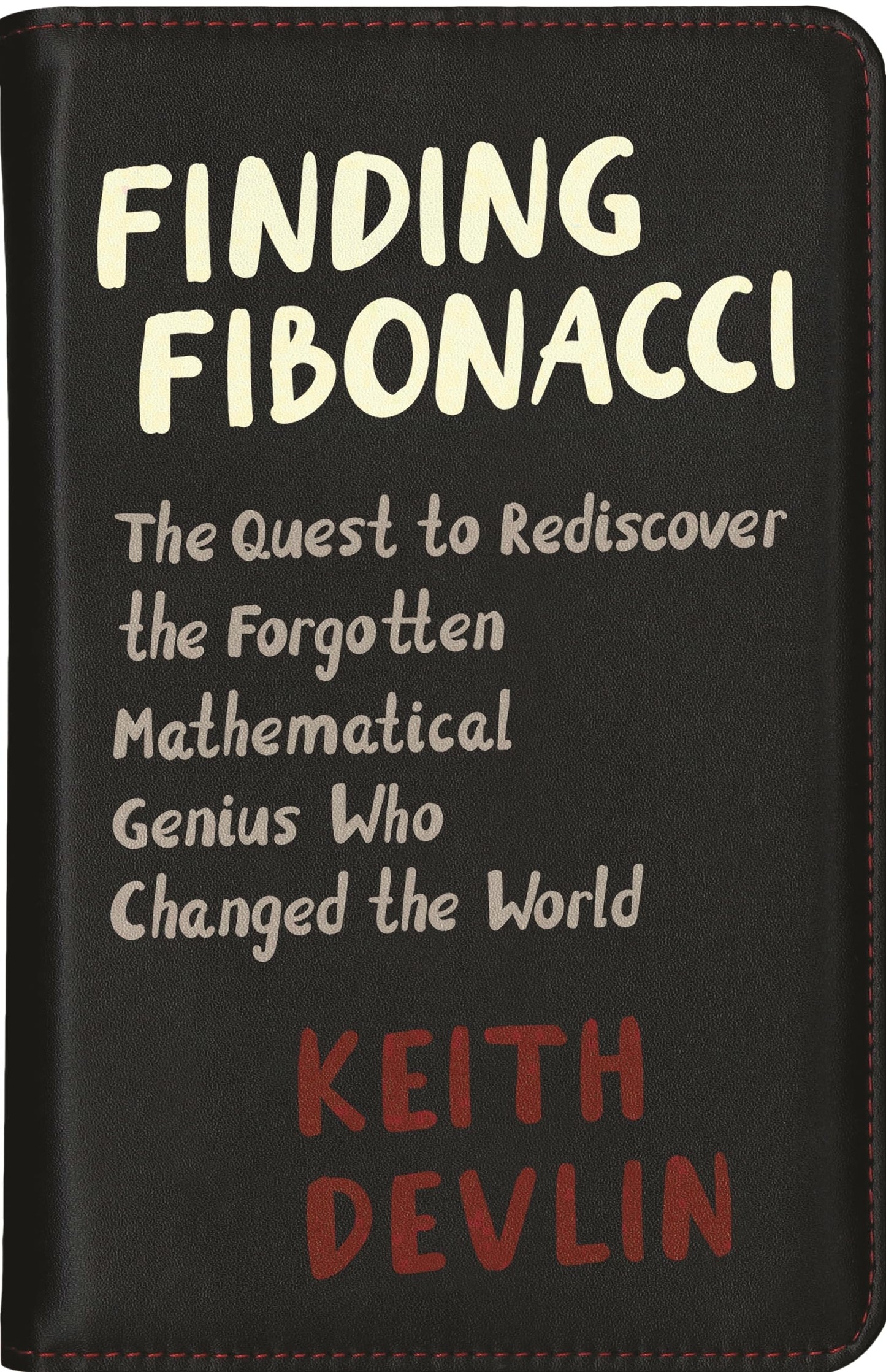 Finding Fibonacci: The Quest to Rediscover the Forgotten Mathematical Genius Who Changed the World book cover