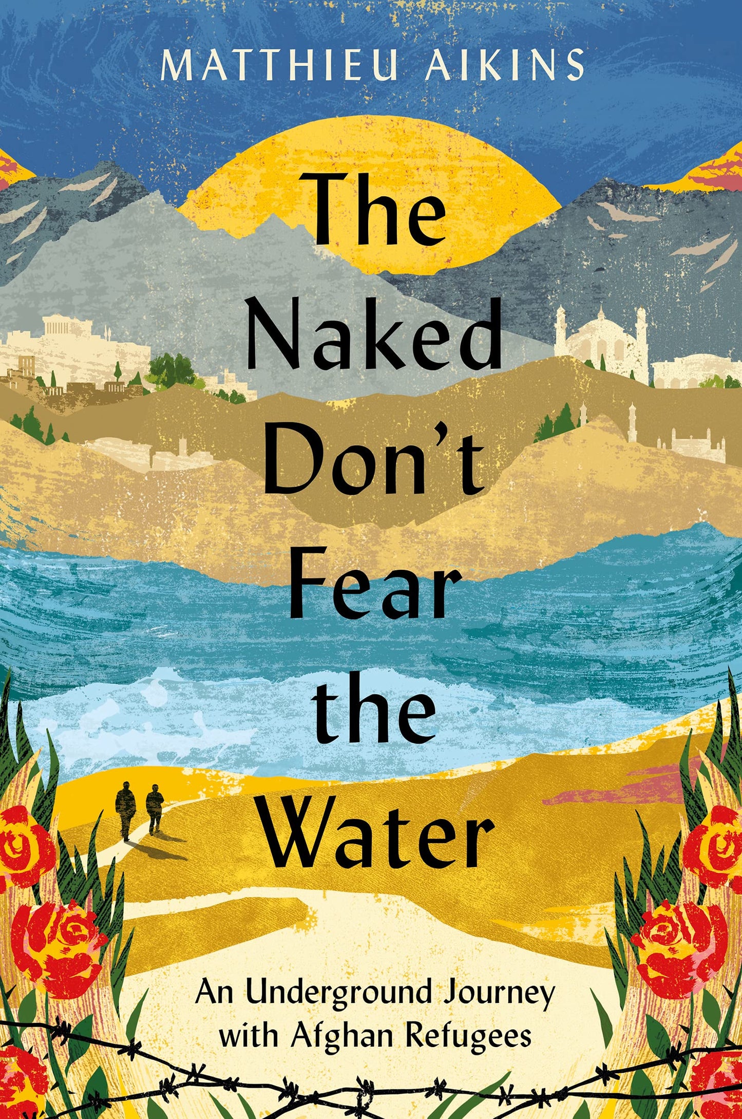 Naked Don't Fear the Water: An Underground Journey with Afghan Refugees book cover