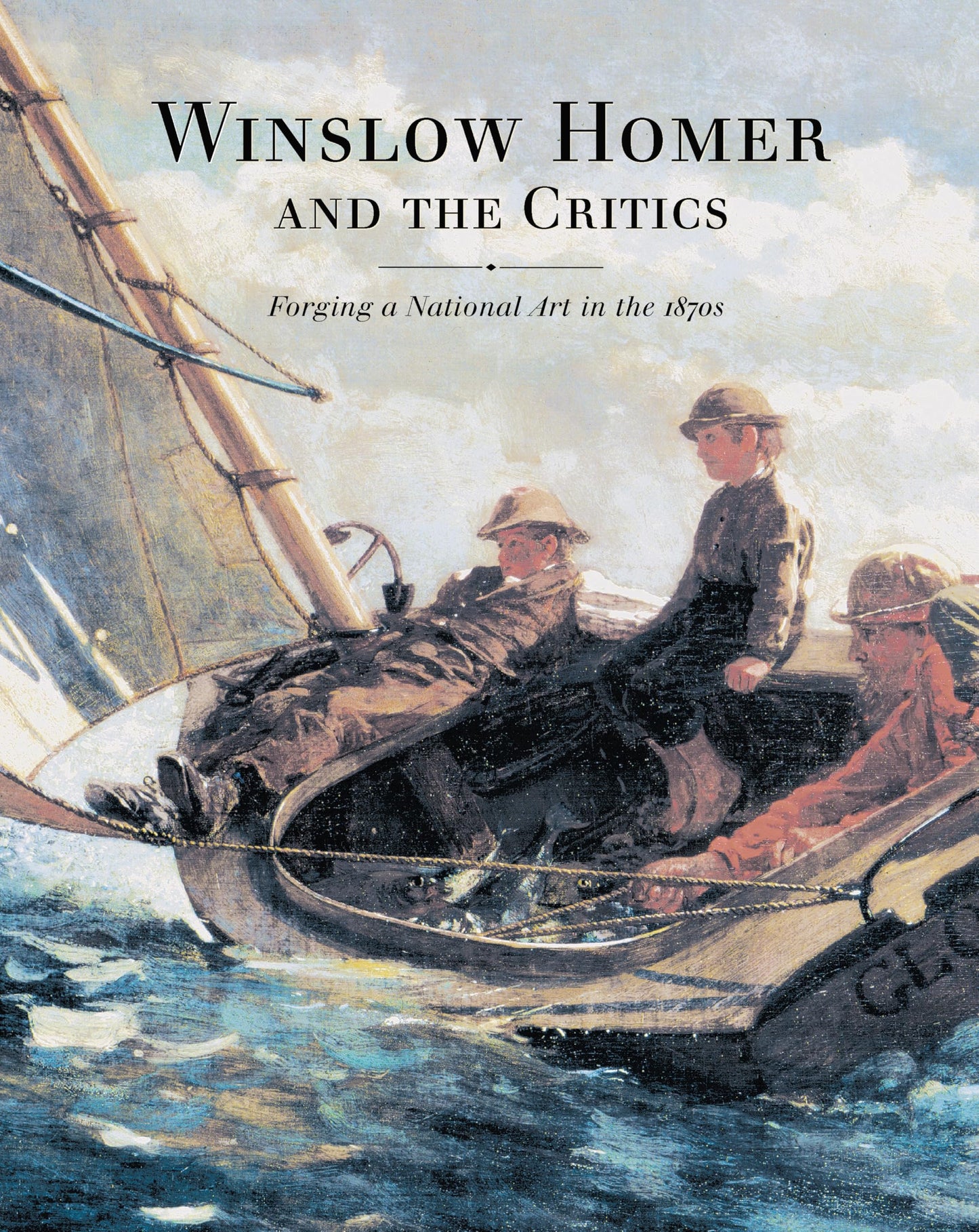 Winslow Homer and the Critics: Forging a National Art in the 1870s book cover