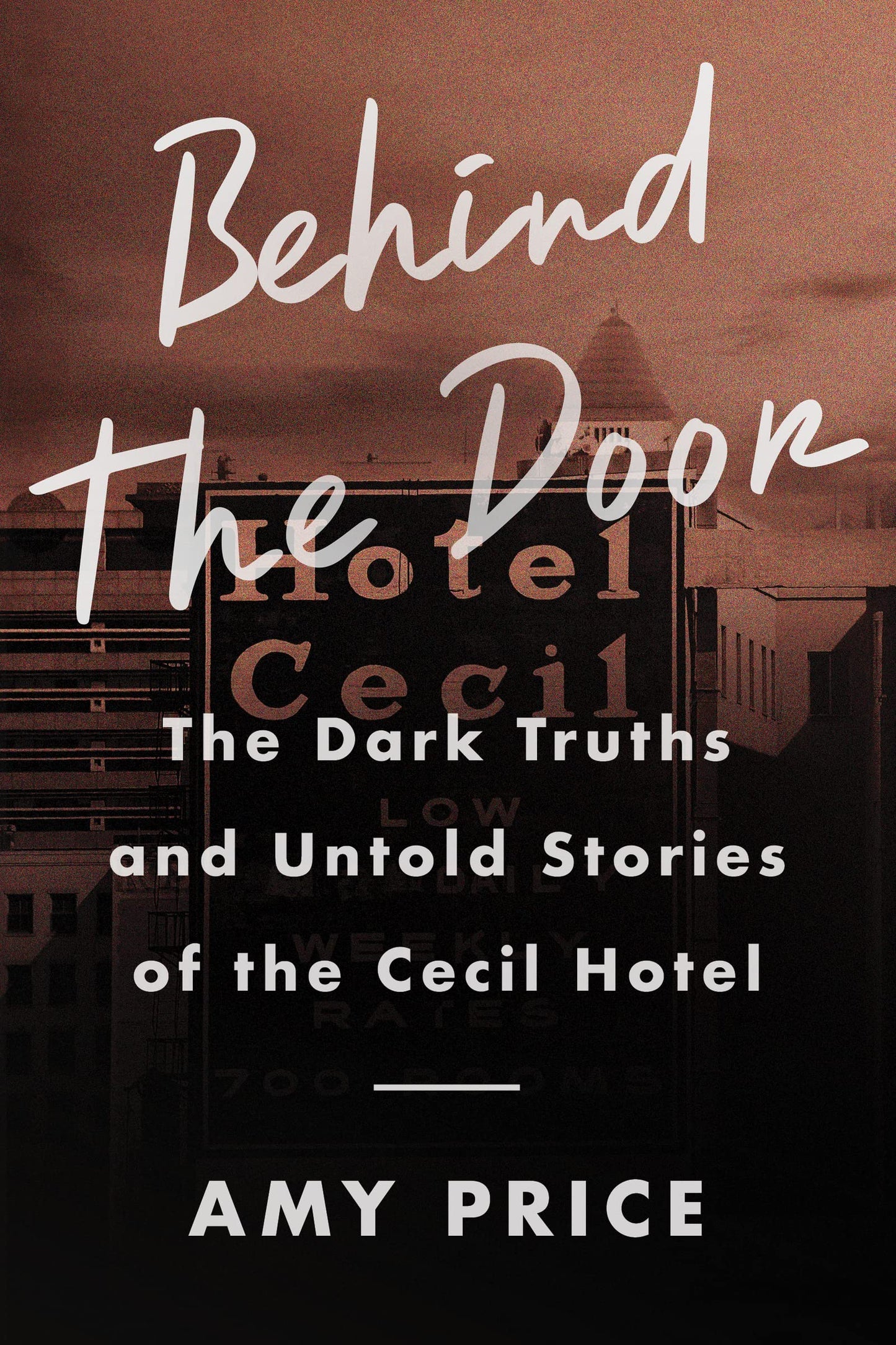 Behind the Door: The Dark Truths and Untold Stories of the Cecil Hotel book cover