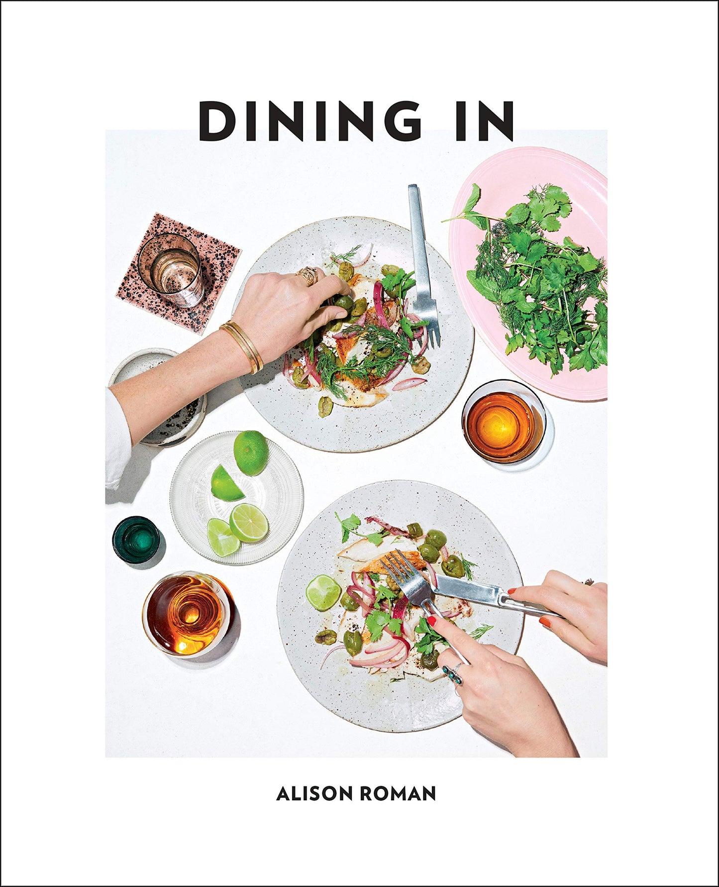 Dining in: Highly Cookable Recipes: A Cookbook book cover