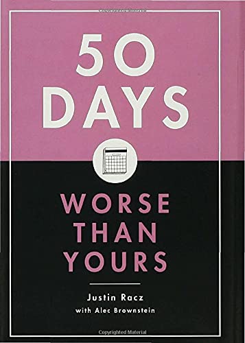 50 Days Worse Than Yours