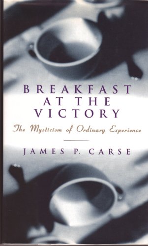 Breakfast at the Victory: The Mysticism of Ordinary Experience