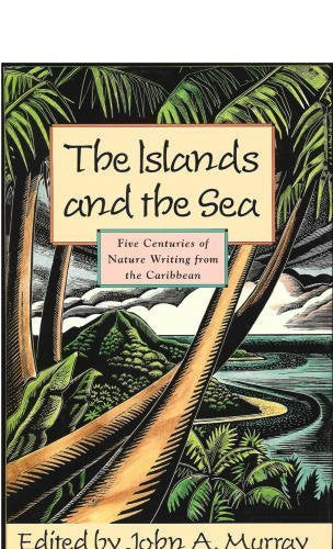 Islands and the Sea: Five Centuries of Nature Writing from the Caribbean
