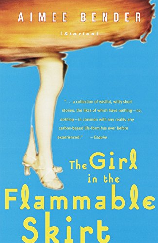 Girl in the Flammable Skirt: Stories