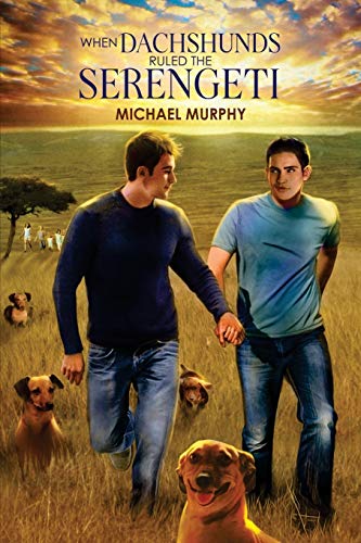 When Dachshunds Ruled the Serengeti (First Edition, First)