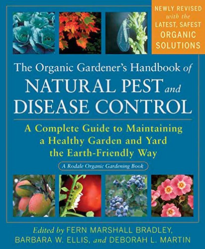 Organic Gardener's Handbook of Natural Pest and Disease Control: A Complete Guide to Maintaining a Healthy Garden and Yard the Earth-Friendly Way