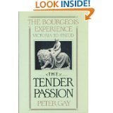 The Bourgeois Experience: Victoria to Freud Volume 2: The Tender Passion (The Bourgeois Experience : Victoria to Freud, Vol II)