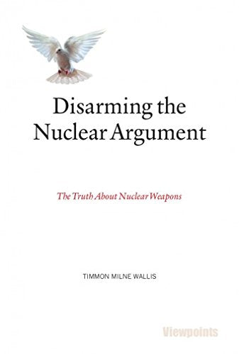 Disarming the Nuclear Argument: The Truth About Nuclear Weapons book cover