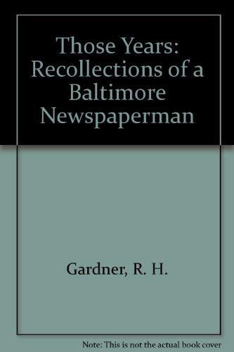 Those Years: Recollections of a Baltimore Newspaperman book cover