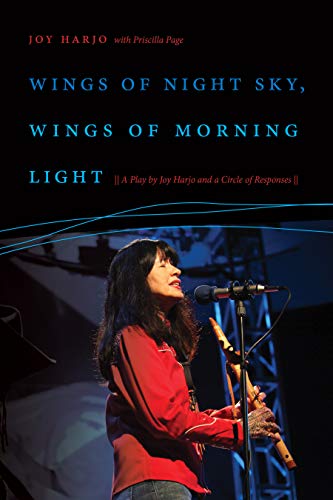 Wings of Night Sky, Wings of Morning Light: A Play by Joy Harjo and a Circle of Responses book cover
