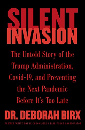 Silent Invasion: The Untold Story of the Trump Administration, Covid-19, and Preventing the Next Pandemic Before It's Too Late book cover