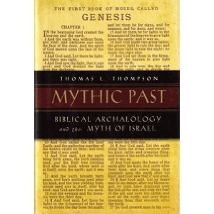 Mythic Past: Bibical Archaeology and the Myth of Israel