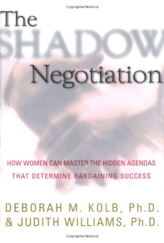 Shadow Negotiation: How Women Can Master the Hidden Agendas That Determine Bargaining Success book cover