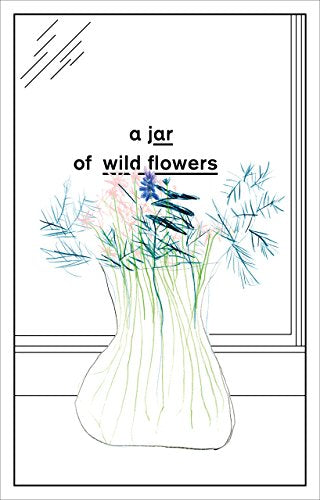 Jar of Wild Flowers: Essays in Celebration of John Berger