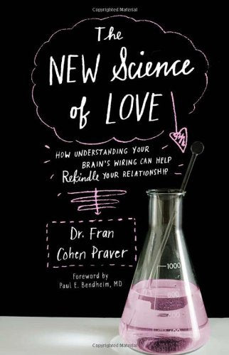 New Science of Love: How Understanding Your Brain's Wiring Can Help Rekindle Your Relationship