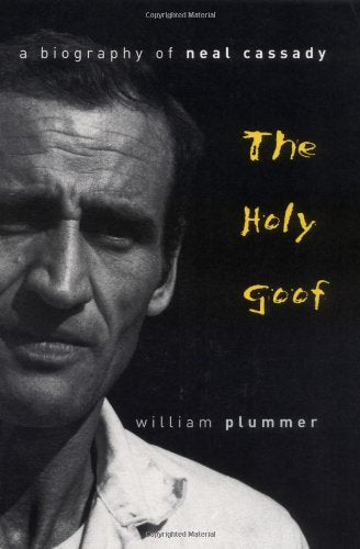 Holy Goof: A Biography of Neal Cassady