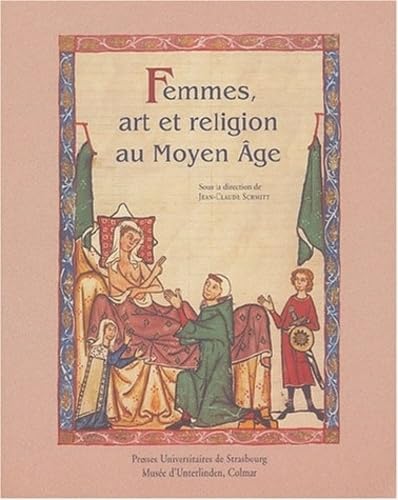 Femmes, art et religion au Moyen âge - [actes du colloque tenu à Colmar, du 3 au 5 mai 2001] book cover