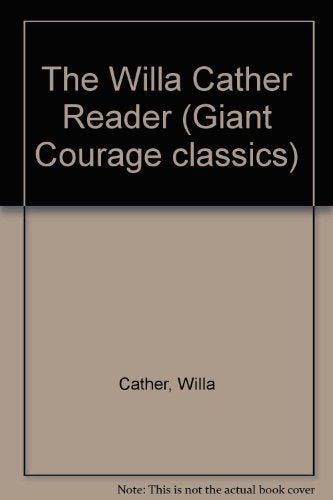 Willa Cather Reader: My Antonia/Sculptor's Funeral/Paul's Case/The Garden Lodge
