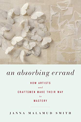Absorbing Errand: How Artists and Craftsmen Make Their Way to Mastery book cover