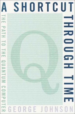 Shortcut Through Time: The Path to the Quantum Computer book cover