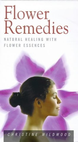 Flower Remedies: Natural Healing With Flower Essences (Health Essentials Series)