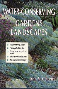 Water-Conserving Gardens and Landscapes: Water-Saving Ideas, Plant Selection List, Home Drip Irrigation Guide, Easy-Care Landscapes, All-Region Zone M