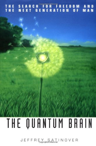 The Quantum Brain: The Search for Freedom and the Next Generation of Man