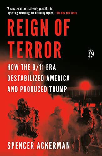 Reign of Terror: How the 9/11 Era Destabilized America and Produced Trump book cover