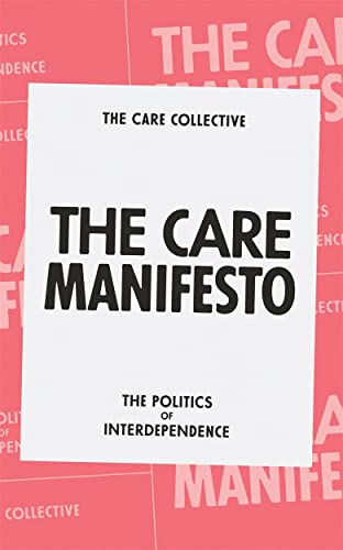 Care Manifesto: The Politics of Interdependence
