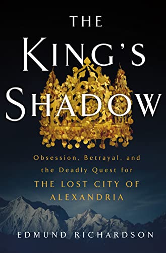 King's Shadow: Obsession, Betrayal, and the Deadly Quest for the Lost City of Alexandria book cover