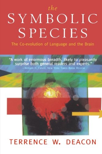 Symbolic Species: The Co-Evolution of Language and the Brain book cover