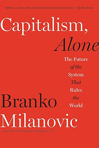 Capitalism, Alone: The Future of the System That Rules the World book cover