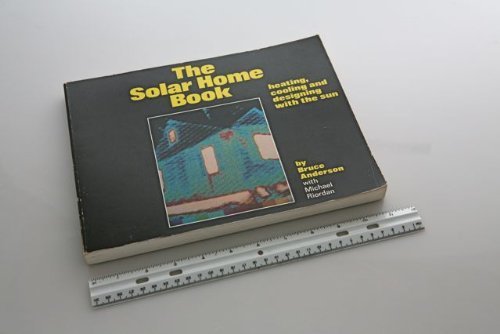 The Solar Home Book: Heating, cooling, and designing with the sun book cover