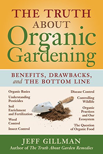 Truth about Organic Gardening: Benefits, Drawnbacks, and the Bottom Line book cover