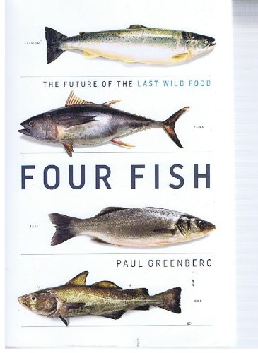 Four Fish (Salmon, Tuna, Bass, Cod) : The Future of the Last Wild Food