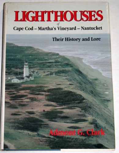 Lighthouses of Cape Cod, Martha's Vineyard, Nantucket: Their History and Lore