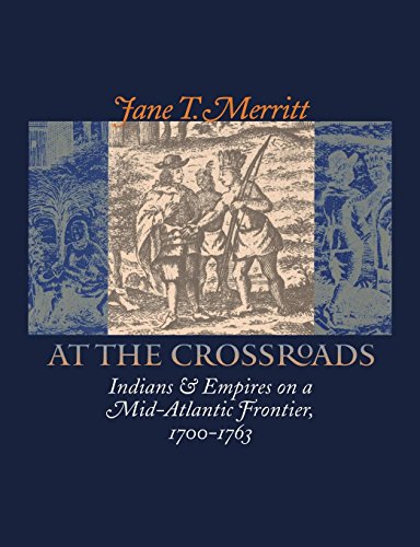 At the Crossroads: Indians and Empires on a Mid-Atlantic Frontier, 1700-1763 book cover