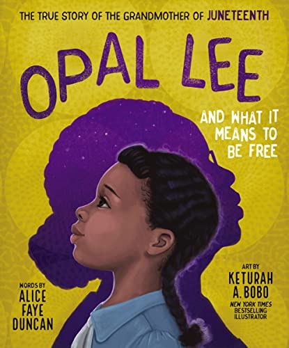 Opal Lee and What It Means to Be Free: The True Story of the Grandmother of Juneteenth book cover